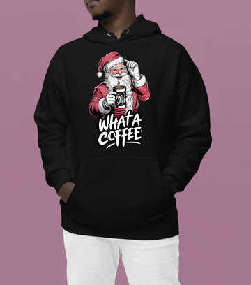 What a Coffee Christmas Mug - Festive Holiday Caffeine Quote Gift for Coffee Lovers Hoodie