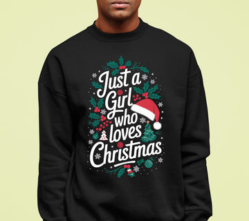Just a Girl Who Loves Christmas - Festive, Cozy Christmas Theme for Her - Holiday Cheer Keepsake Accessory Sweatshirt