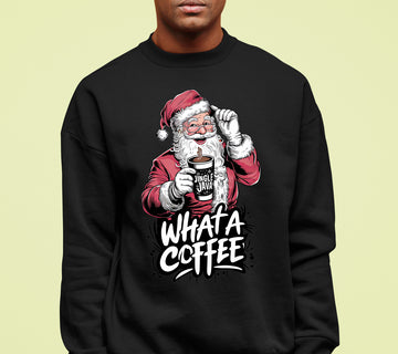 What a Coffee Christmas Mug - Festive Holiday Caffeine Quote Gift for Coffee Lovers Sweatshirt