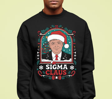 Sigma Claus Trump Christmas Charm, Holiday Satire Gift for Adults, Festive Political Humor Keepsake Sweatshirt
