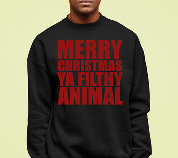 Merry Christmas Ya Filthy Animals - Humorous Holiday Movie Quote Gift Idea, Classic Christmas Laugh Sweatshirt