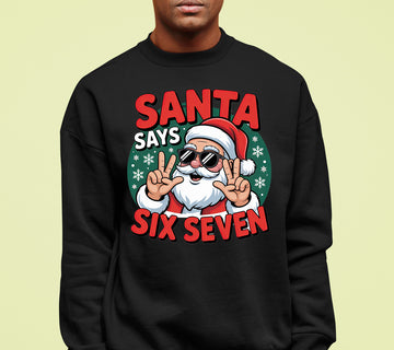 Santa Says Six Seven Piece Holiday Collection for Christmas Cheer - Gift Idea Sweatshirt