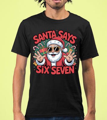 Santa Says Six Seven - Christmas Phrase for Festive Season Gift, Sticker, or Apparel T-Shirt