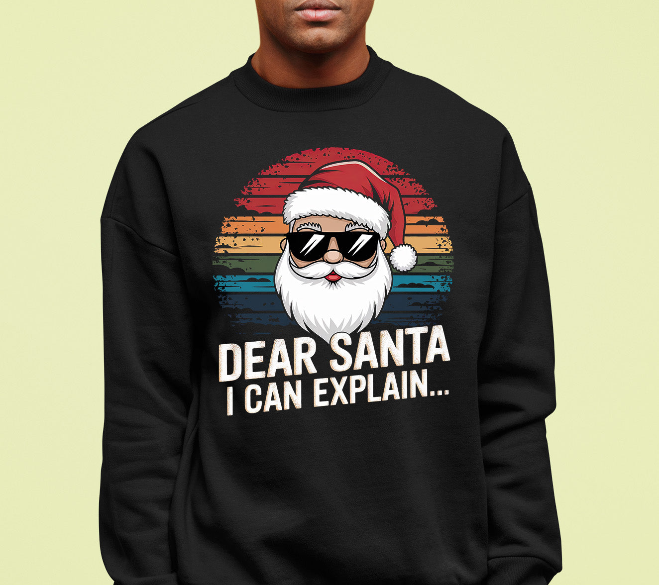 Dear Santa I Can Explain - Funny Christmas Gift Quote for Holiday Cheer & Santa Humor Sweatshirt
