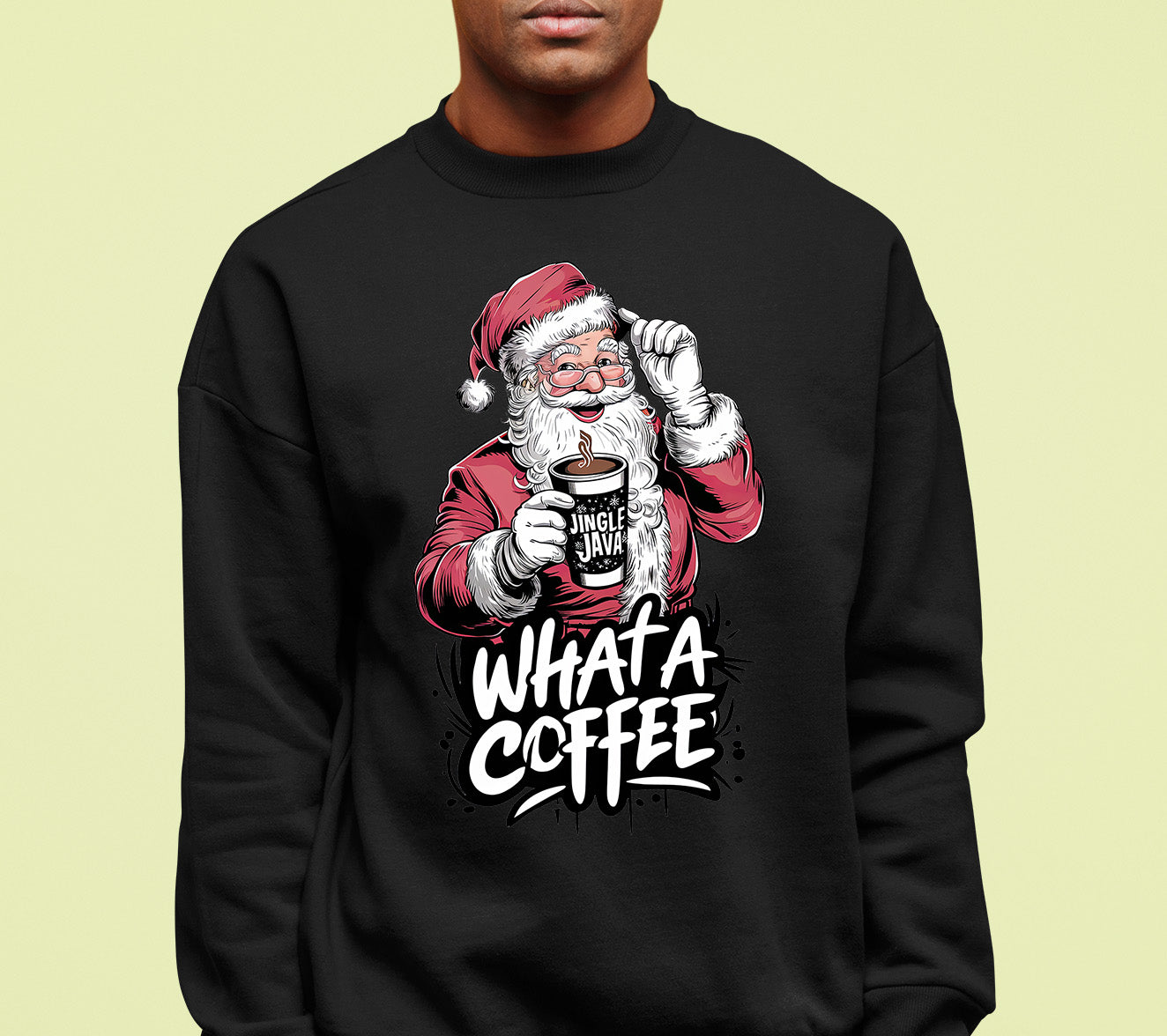 What a Coffee Christmas Mug - Festive Holiday Caffeine Quote Gift for Coffee Lovers Sweatshirt