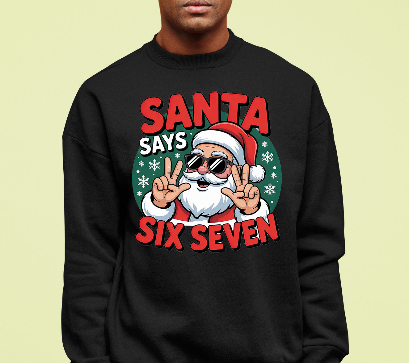 Santa Says Six Seven Piece Holiday Collection for Christmas Cheer - Gift Idea Sweatshirt