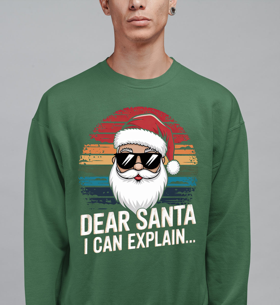 Dear Santa I Can Explain - Funny Christmas Gift Quote for Holiday Cheer & Santa Humor Sweatshirt