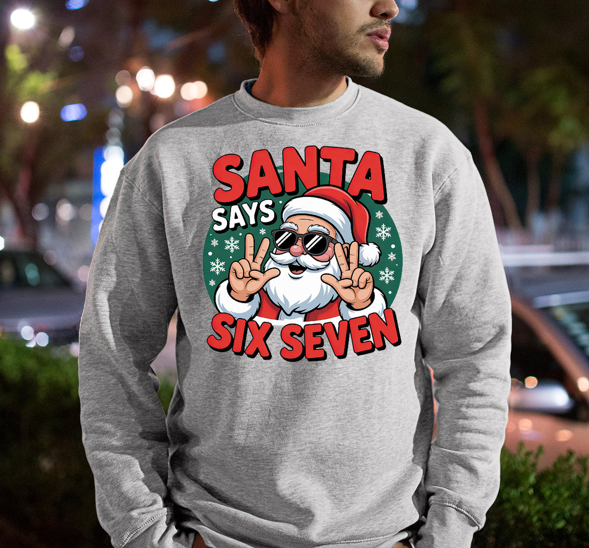 Santa Says Six Seven Piece Holiday Collection for Christmas Cheer - Gift Idea Sweatshirt